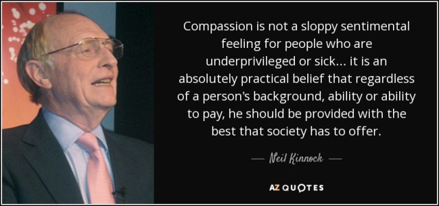 quote-compassion-is-not-a-sloppy-sentimental-feeling-for-people-who-are-underprivileged-or-neil-kinnock-53-36-19